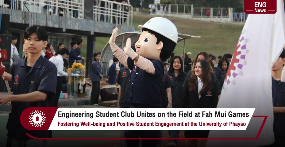 Engineering Student Club Unites on the Field at “Fah Mui Games” Fostering Well-being and Positive Student Engagement at the University of Phayao