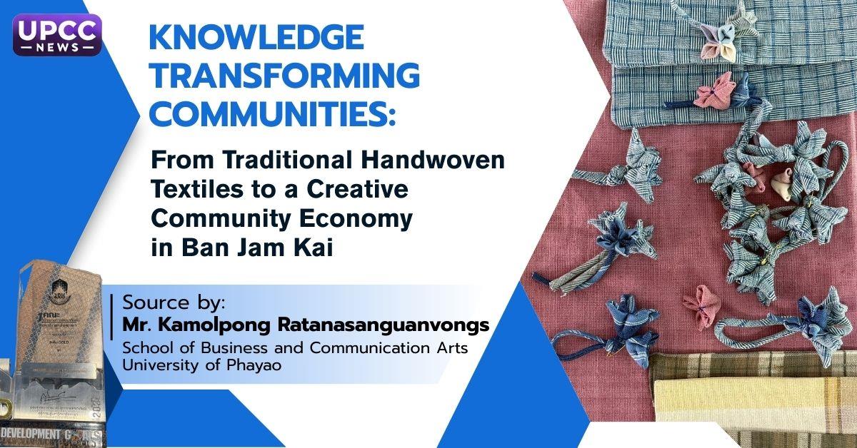Knowledge Transforming Communities: From Traditional Handwoven Textiles to a Creative Community Economy in Ban Jam Kai