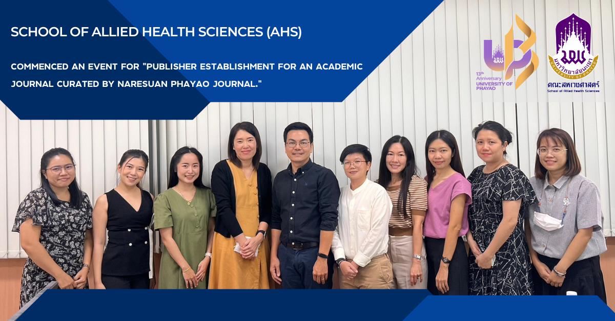 School of Allied Health Sciences (AHS) commenced an event for “Publisher establishment for an academic Journal curated by Naresuan Phayao Journal.” 
