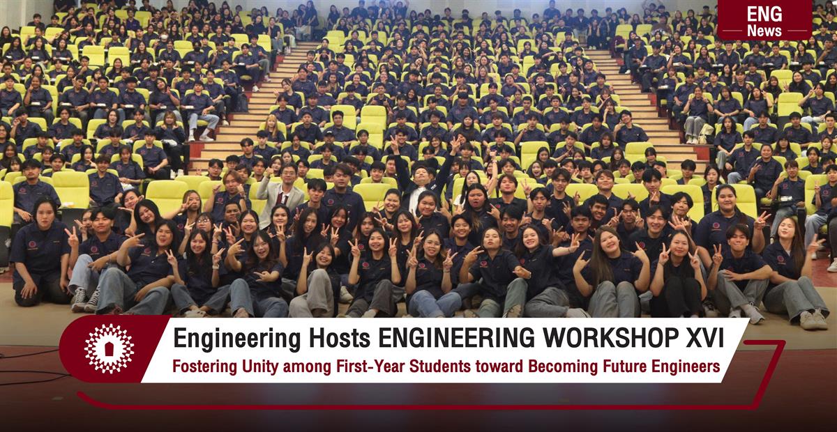 Engineering Hosts ENGINEERING WORKSHOP XVI Fostering Unity among First-Year Students toward Becoming Future Engineers