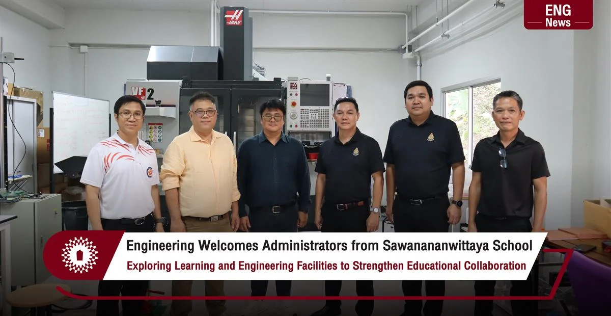 Engineering Welcomes Administrators from Sawanananwittaya School Exploring Learning and Engineering Facilities to Strengthen Educational Collaboration