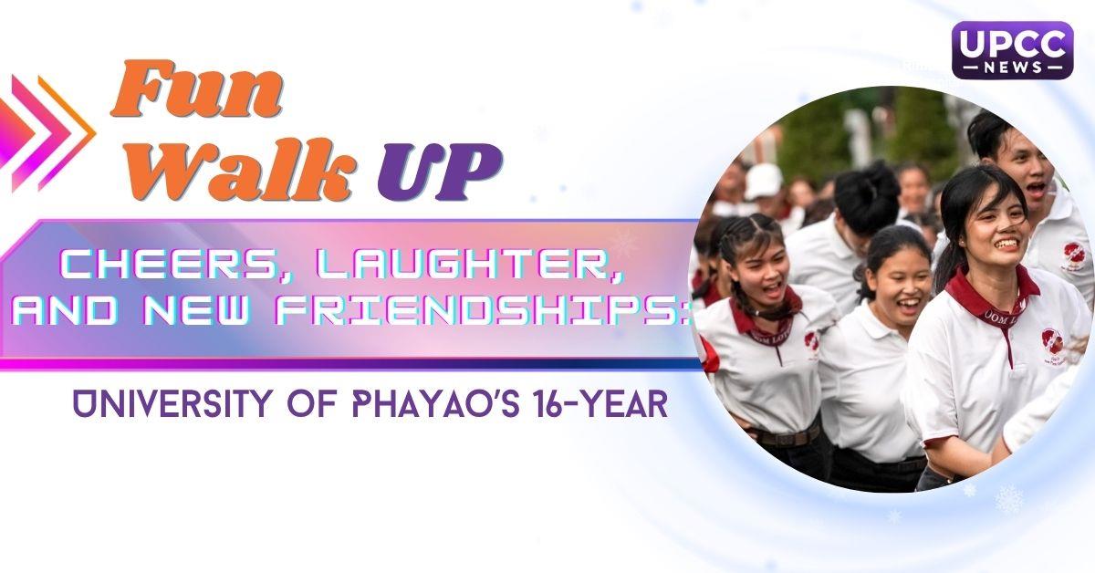Cheers, Laughter, and New Friendships: University of Phayao’s 16-Year Fun Walk UP