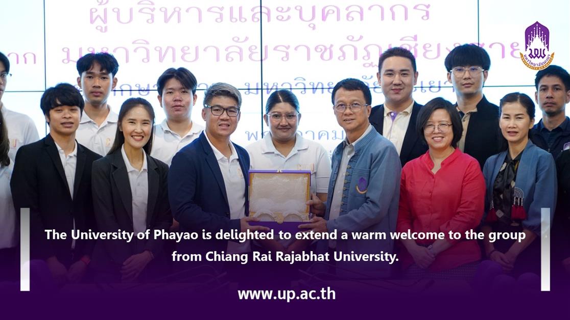 The University of Phayao is delighted to extend a warm welcome to the group from Chiang Rai Rajabhat University.