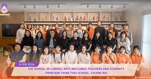 The School of Liberal Arts Welcomes Teachers and Students  from Ban Third Thai School, Chiang Rai