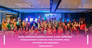 School of Education conducted activities to build relationships among personnel to create love, deep connection, values, and morale in the organization