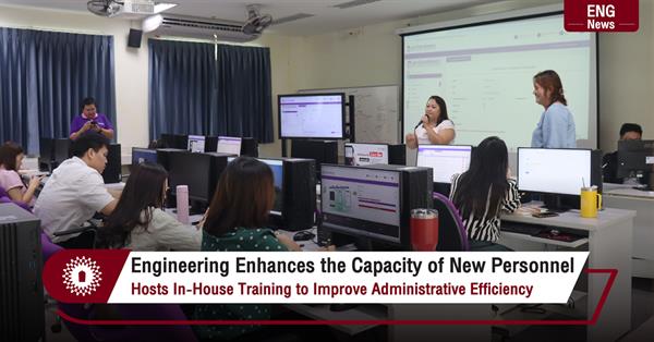 Engineering Enhances the Capacity of New Personnel
Hosts In-House Training to Improve Administrative Efficiency