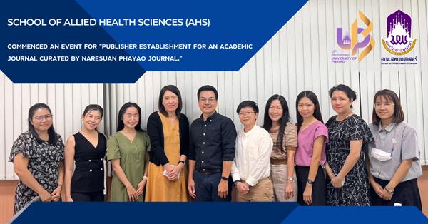 School of Allied Health Sciences (AHS) commenced an event for “Publisher establishment for an academic Journal curated by Naresuan Phayao Journal.”  
