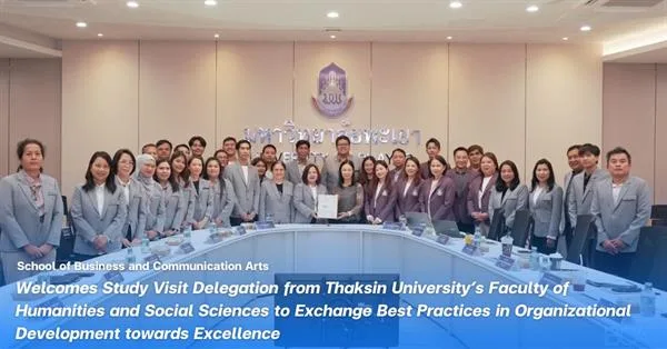 School of Business and Communication Arts, Welcomes Study Visit Delegation from Thaksin University’s Faculty of Humanities and Social Sciences to Exchange Best Practices in Organizational Development towards Excellence