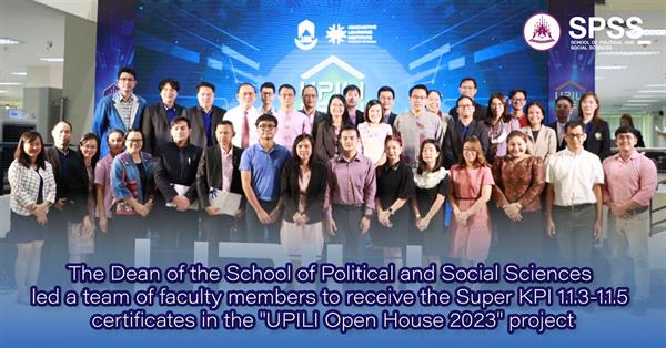 The School of Political and Social Sciences led a team of faculty members to receive the Super KPI 1.1.3-1.1.5 certificates in the "UPILI Open House 
