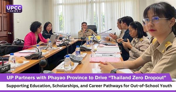 UP Partners with Phayao Province to Drive “Thailand Zero Dropout” – Supporting Education, Scholarships, and Career Pathways for Out-of-School Youth