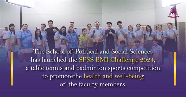 The School of Political and Social Sciences has launched the SPSS BMI Challenge 2024, a table tennis and badminton sports competition 