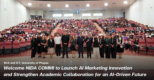 BCA and ICT, University of Phayao, Welcome NIDA COMMI to Launch AI Marketing Innovation and Strengthen Academic Collaboration for an AI-Driven Future