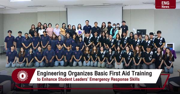 Engineering Organizes Basic First Aid Training to Enhance Student Leaders’ Emergency Response Skills