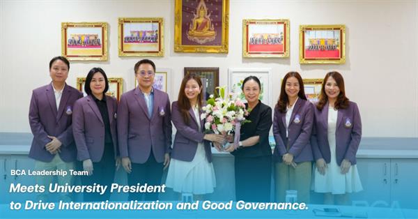 BCA Leadership Team Meets University President to Drive Internationalization and Good Governance