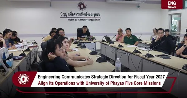 Engineering Communicates Strategic Direction for Fiscal Year 2027 Align Its Operations with University of Phayao Five Core Missions