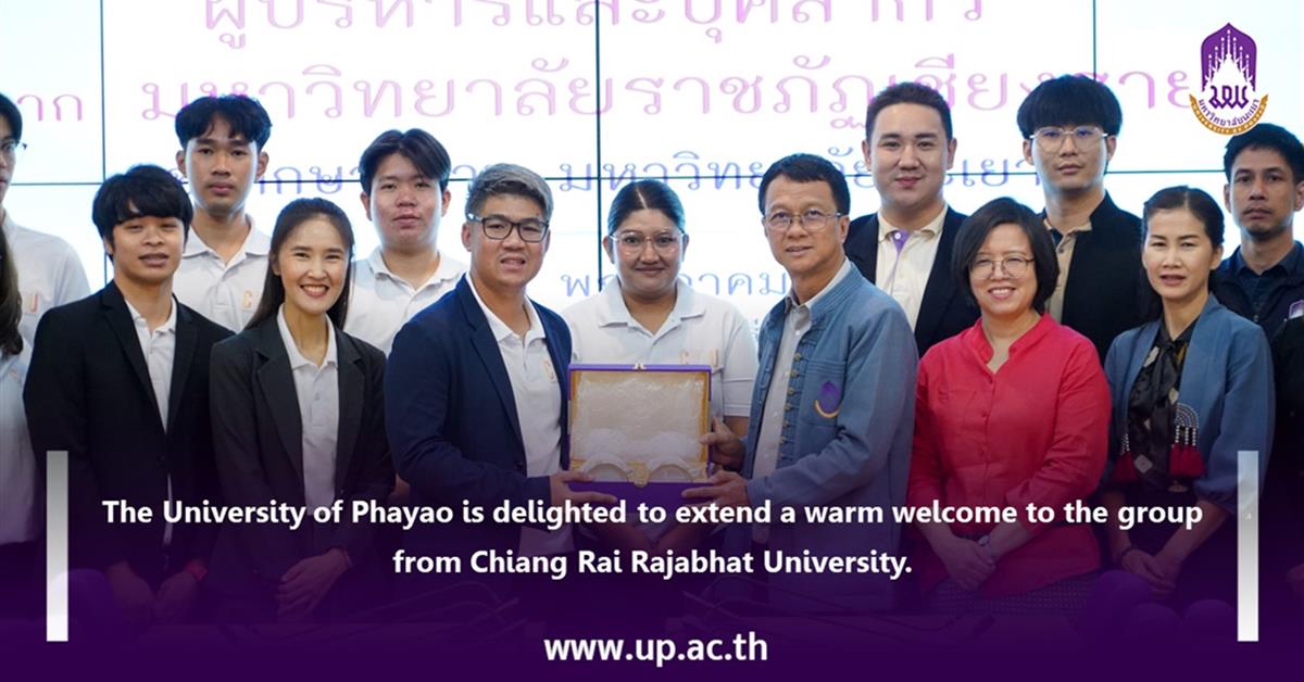 The University of Phayao is delighted to extend a warm welcome to the group from Chiang Rai Rajabhat University.