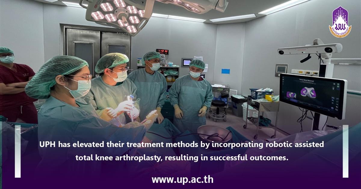 The University of Phayao Hoapital has elevated their treatment methods by incorporating robotic assisted total knee arthroplasty, resulting in successful outcomes.