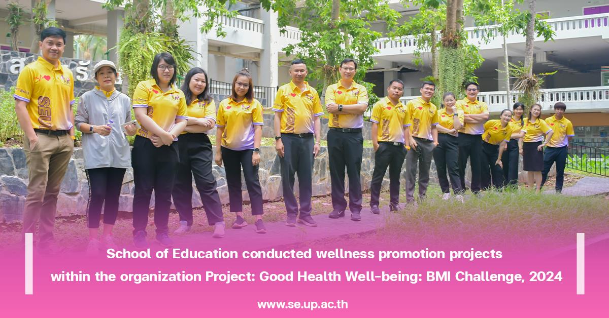 School of Education conducted wellness promotion projects within the organization Project: Good Health Well-being: BMI Challenge, 2024